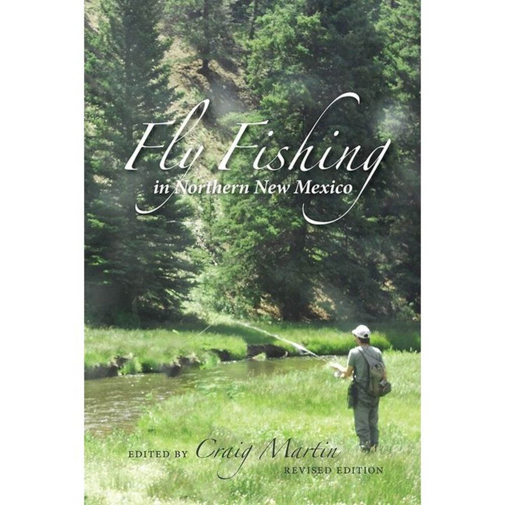 Fly Fishing in Northern New Mexico -- Craig Martin